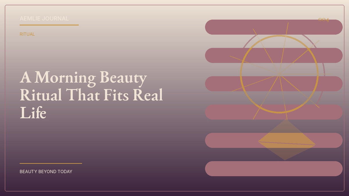 AEMLIE Journal cover — A Morning Beauty Ritual That Fits Real Life
