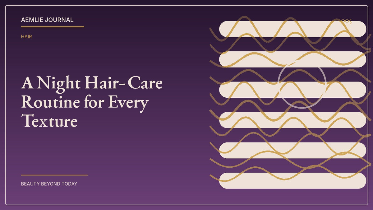 AEMLIE Journal cover — A Night Hair-Care Routine for Every Texture
