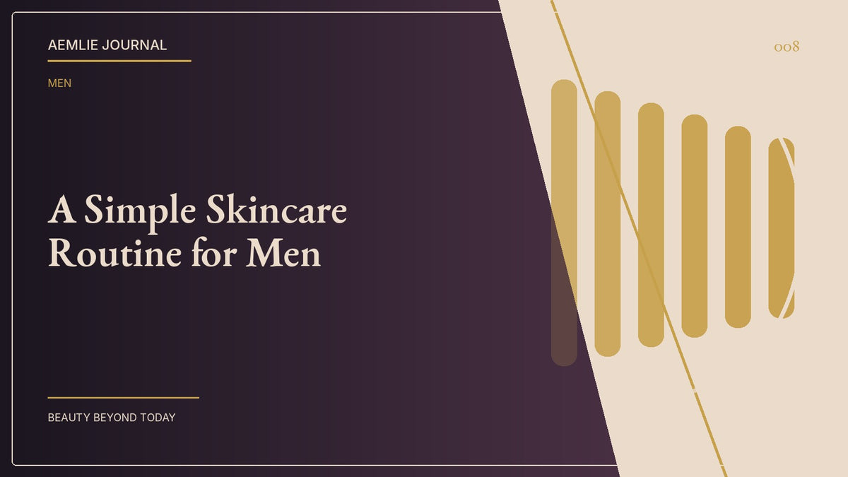 AEMLIE Journal cover — A Simple Skincare Routine for Men