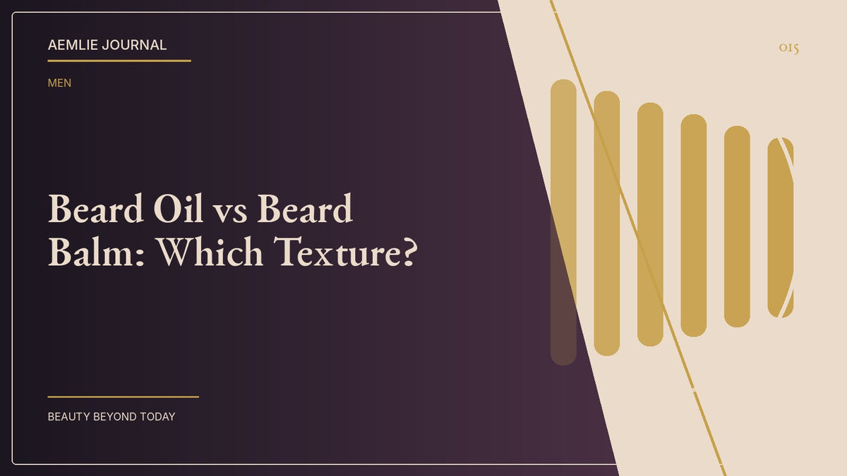 AEMLIE Journal cover — Beard Oil vs Beard Balm: Which Texture?