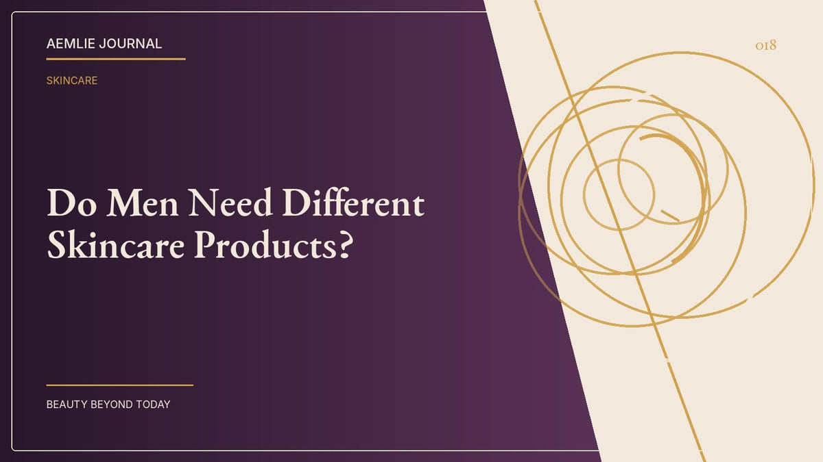 AEMLIE Journal cover — Do Men Need Different Skincare Products?