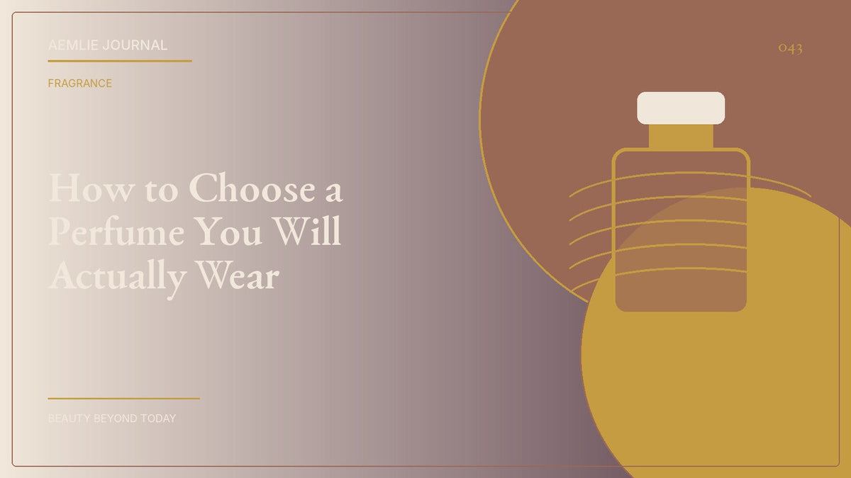 AEMLIE Journal cover — How to Choose a Perfume You Will Actually Wear
