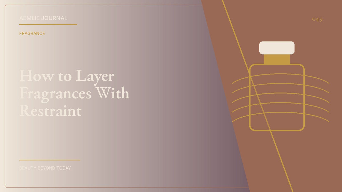 AEMLIE Journal cover — How to Layer Fragrances With Restraint