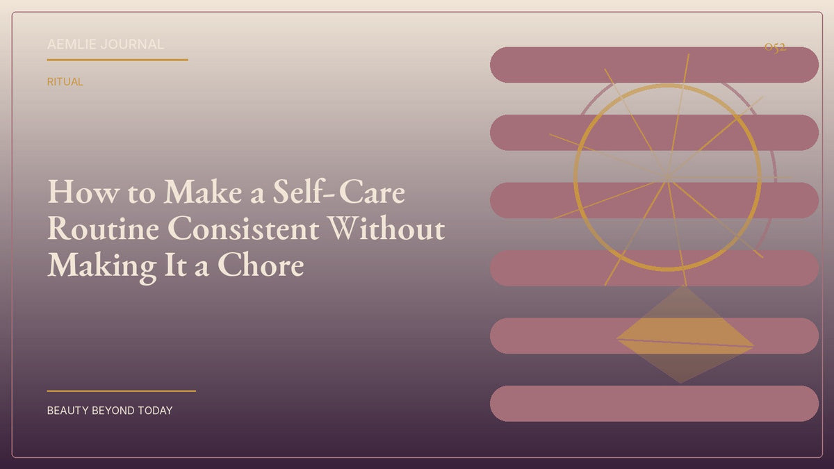 AEMLIE Journal cover — How to Make a Self-Care Routine Consistent Without Making It a Chore