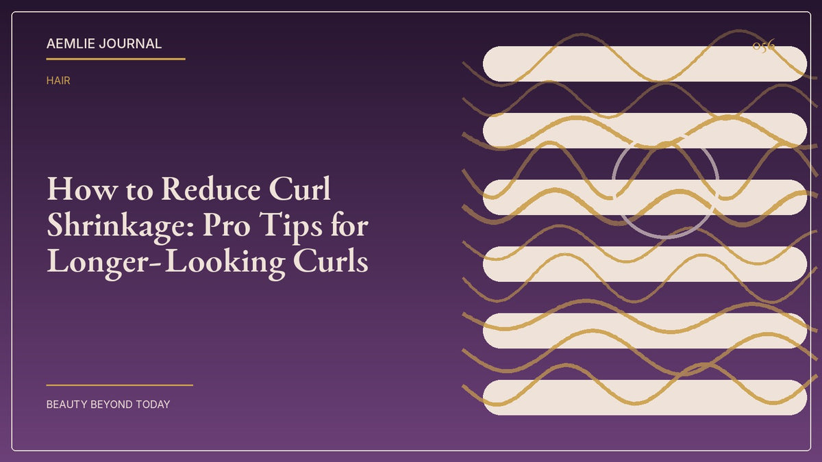 AEMLIE Journal cover — How to Reduce Curl Shrinkage: Pro Tips for Longer-Looking Curls