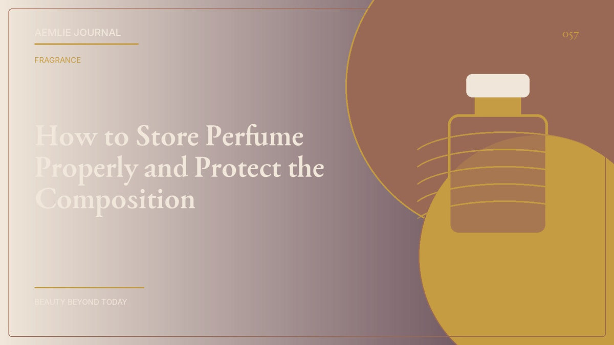 AEMLIE Journal cover — How to Store Perfume Properly and Protect the Composition
