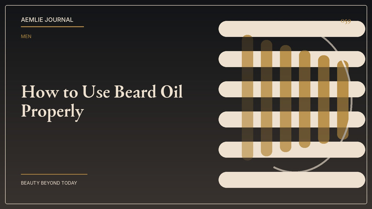 AEMLIE Journal cover — How to Use Beard Oil Properly