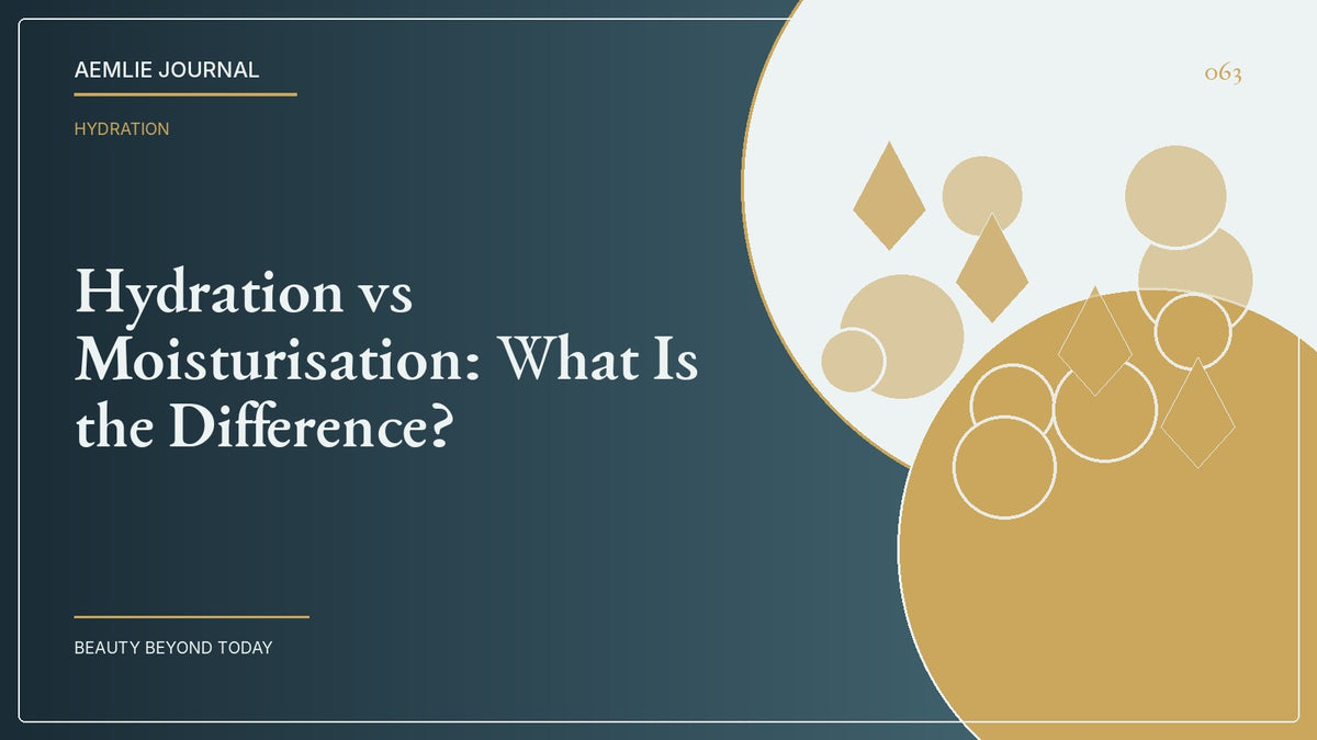 AEMLIE Journal cover — Hydration vs Moisturisation: What Is the Difference?