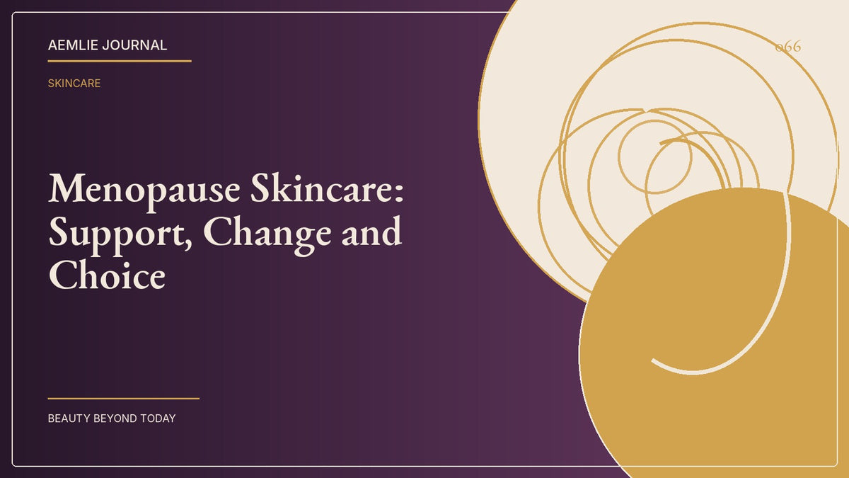 AEMLIE Journal cover — Menopause Skincare: Support, Change and Choice