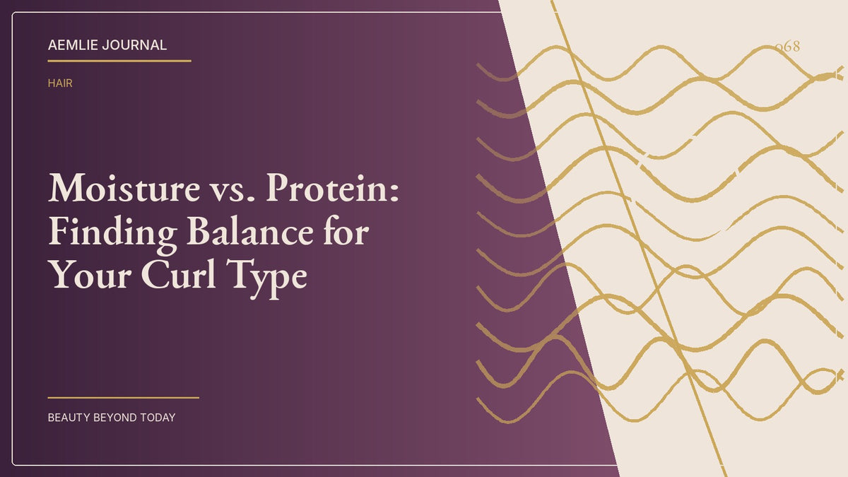 AEMLIE Journal cover — Moisture vs. Protein: Finding Balance for Your Curl Type