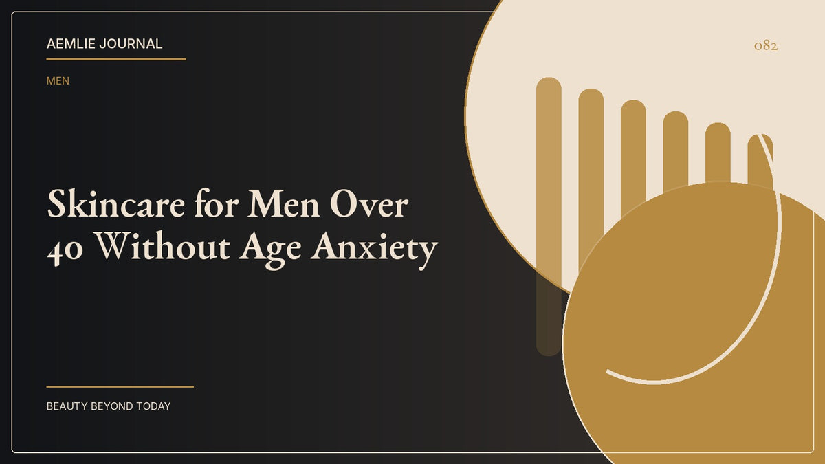 AEMLIE Journal cover — Skincare for Men Over 40 Without Age Anxiety