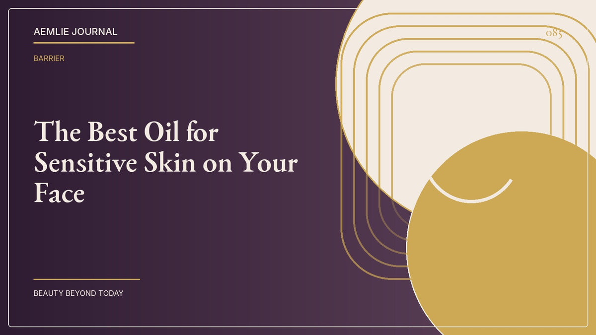AEMLIE Journal cover — The Best Oil for Sensitive Skin on Your Face