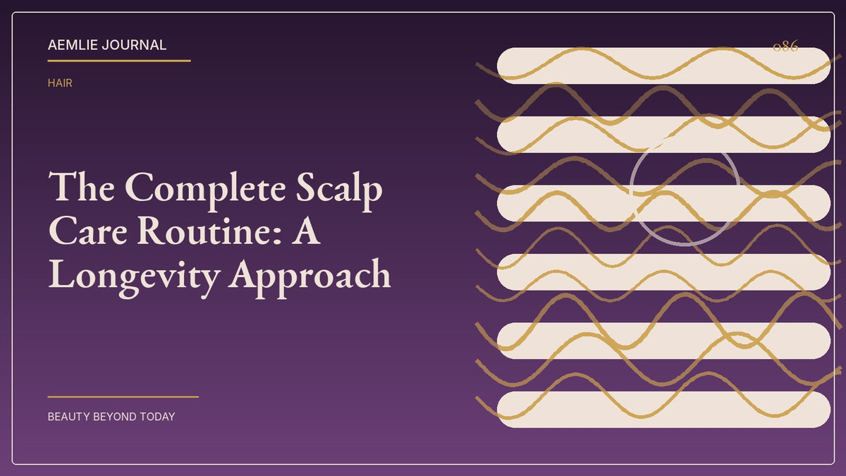 AEMLIE Journal cover — The Complete Scalp Care Routine: A Longevity Approach