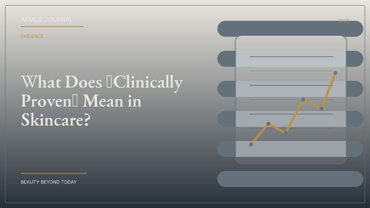 AEMLIE Journal cover — What Does ‘Clinically Proven’ Mean in Skincare?