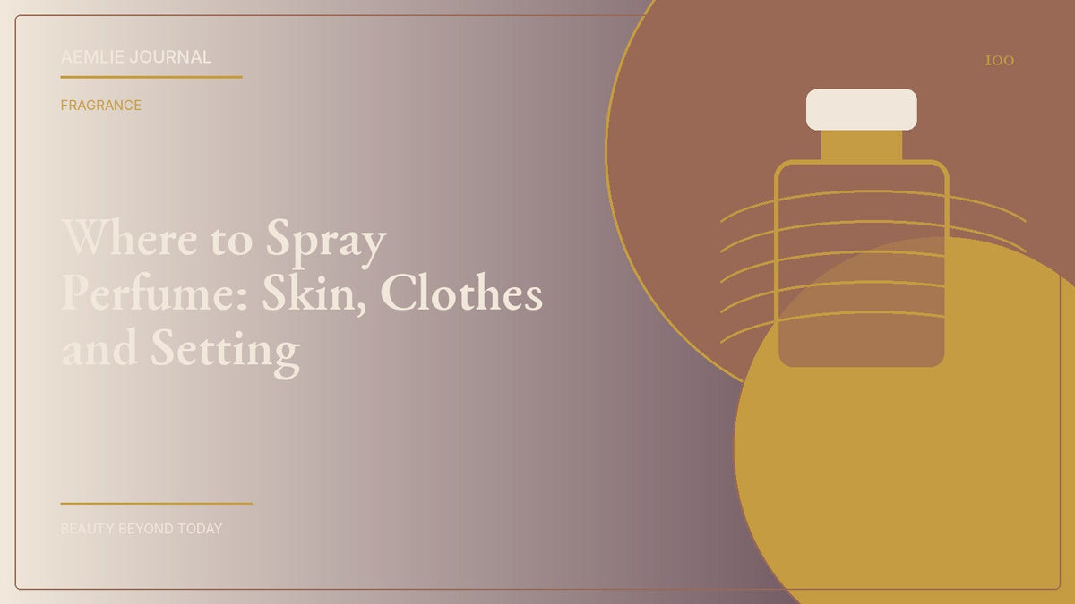 AEMLIE Journal cover — Where to Spray Perfume: Skin, Clothes and Setting
